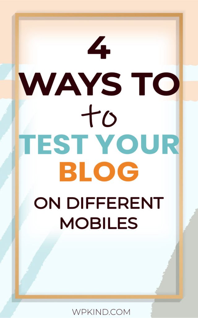 4 Ways To Test Your WordPress Website On Different Mobiles