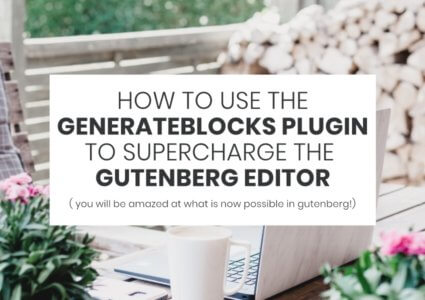 How To Use The GenerateBlocks Plugin To Supercharge The Gutenberg Editor