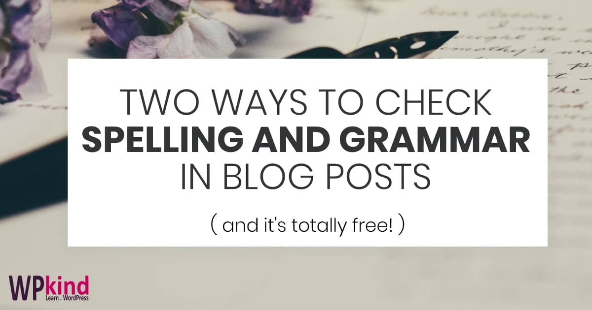 Two Ways To Check Spelling And Grammar In Your Blog Posts WPkind